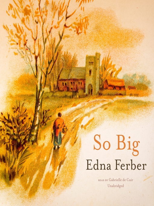 Title details for So Big by Edna Ferber - Available